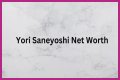 Yori Saneyoshi Net Worth in 2024 | How Rich is She Now?